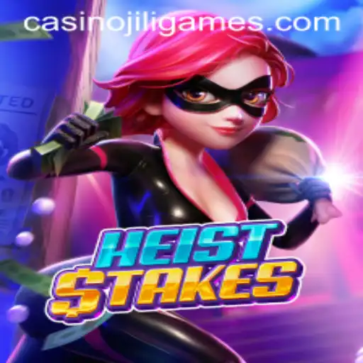 HeistStakes: A Thrilling Adventure in the World of JILI.Games